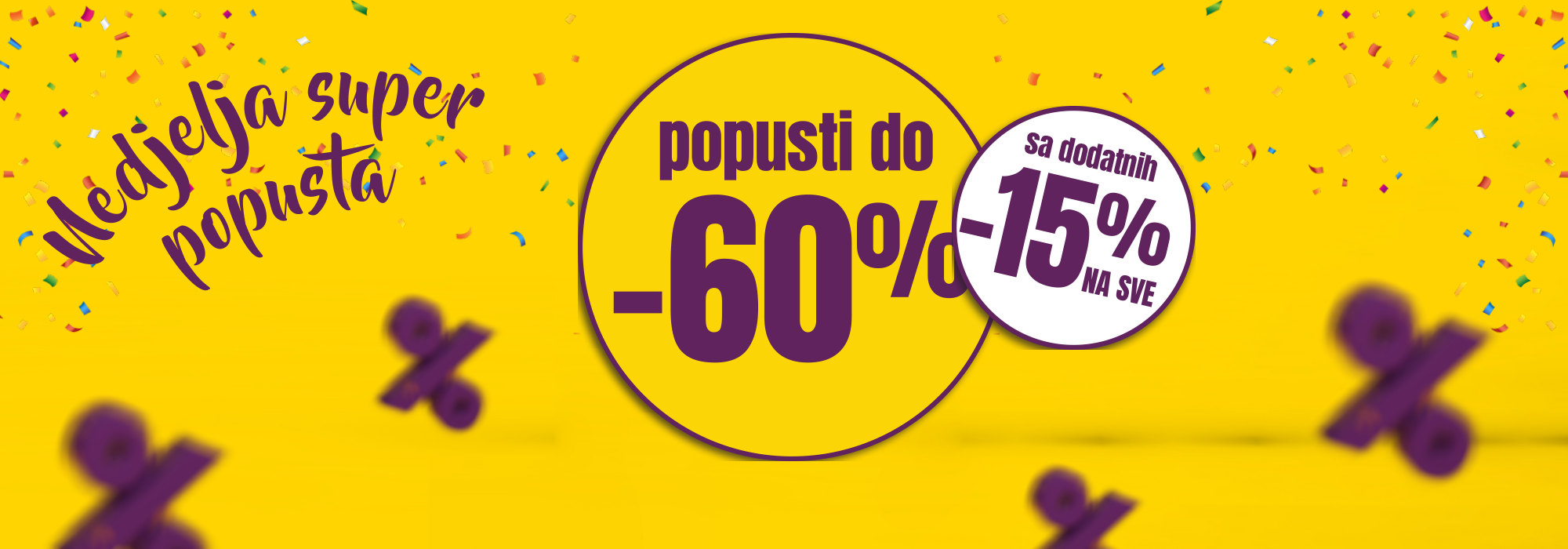 DODATNIH 15% NA SVE I NA VEĆ SNIŽENE PROIZVODE!